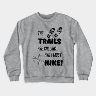 The Trails are Calling, and I Must Hike Crewneck Sweatshirt